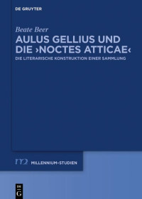 Beate Beer; — Aulus Gellius und die Noctes Atticae