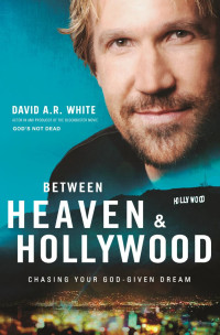 David A.R. White; — Between Heaven and Hollywood