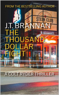 J.T. Brannan — The Thousand Dollar Fight: A Colt Ryder Thriller