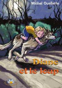 Michel Ouellette [Ouellette, Michel] — Diane et le loup