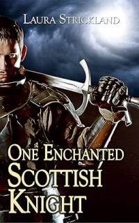 Laura Strickland — One Enchanted Scottish Knight