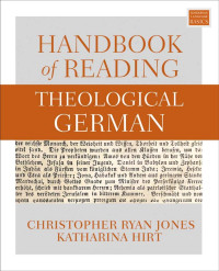 Christopher Ryan Jones;Katharina Hirt; — Handbook of Reading Theological German