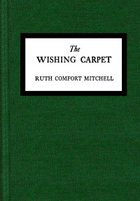 Ruth Comfort Mitchell — The Wishing Carpet