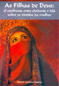 Tavares, Daniel Cardoso — As Filhas de Deus: O confronto entre Ocidente e Islã sobre os direitos da mulher