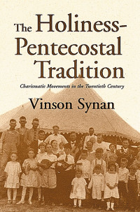 Vinson Synan; — The Holiness-Pentecostal Tradition