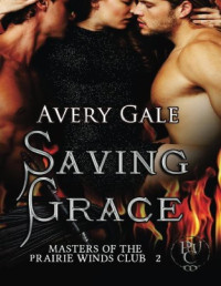 Avery Gale [Gale, Avery] — Saving Grace (Masters Of The Prairie Winds Club #2)