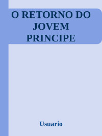 Usuario — O RETORNO DO JOVEM PRINCIPE