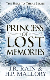 J. R. Rain, H. P. Mallory, JR Rain, HP Mallory — Here To There Trilogy 1 - Princess of Lost Memories