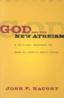 John F. Haught — God and the New Atheism. A Critical Response to Dawkins, Harris, and Hitchens