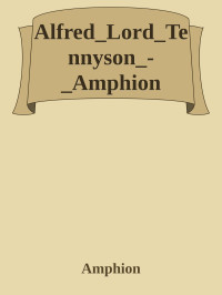 Amphion — Alfred_Lord_Tennyson_-_Amphion