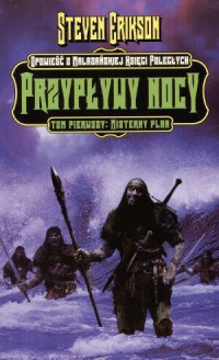 Steven Erikson — MKP -5.1- Przypływy nocy. Tom 1. Misterny plan