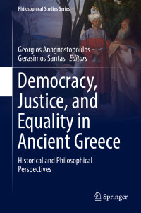 Georgios Anagnostopoulos & Gerasimos Santas — Democracy, Justice, and Equality in Ancient Greece: Historical and Philosophical Perspectives