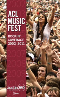 Austin American-Statesman — ACL Music Fest: Rockin' Coverage 2002-2011
