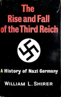 William L. Shirer — The Rise and Fall of the Third Reich: A History of Nazi Germany