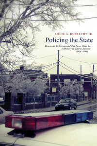 Ruprecht, Louis A., Jr.; — Policing the State