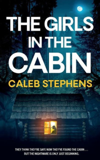 Caleb Stephens — The Girls in the Cabin