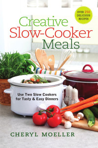 Cheryl Moeller — Creative Slow-Cooker Meals