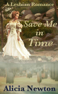 Alicia Newton — Save Me in Time: A Lesbian Romance (Secret Love Series Book 2)