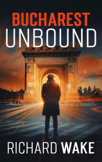 Richard Wake — Bucharest Unbound