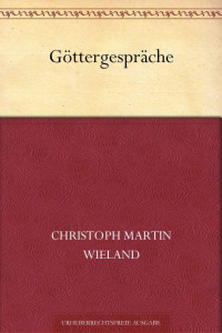 Wieland, Christoph Martin — Göttergespräche