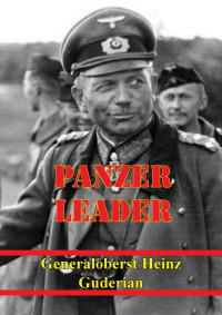 Generaloberst Heinz Guderian — Panzer Leader [Illustrated Edition]
