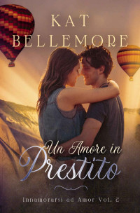 Kat Bellemore — Un Amore in Prestito (Italian Edition)