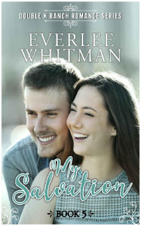 Everlee Whitman — My Salvation (Double K Ranch Romantic Mystery 05)