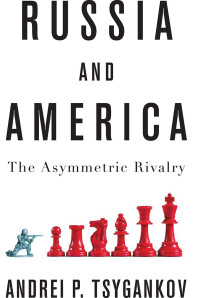 Andrei P. Tsygankov; — Russia and America