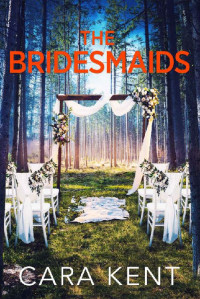 Cara Kent — The Bridesmaids (Glenville Small Town Mystery Thriller Book 4)