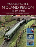 Boocock, Colin, Swift, Peter, Clarke, Tony — Modelling the Midland Region from 1948