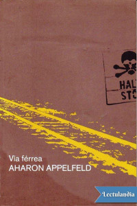 Aharon Appelfeld — VÍA FÉRREA