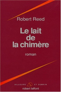 Robert Reed — Le lait de la chimère