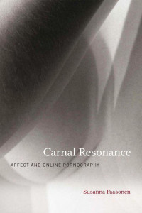 Susanna Paasonen — Carnal Resonance: Affect and Online Pornography