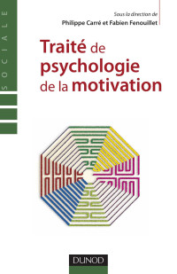 Philippe Carré & Fabien Fenouillet — Traité de psychologie de la motivation
