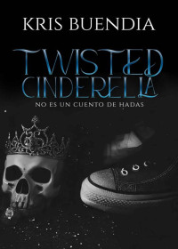 Kris Buendia — Twisted Cinderella: Edición especial (Spanish Edition)