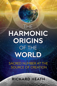 Richard Heath — The Harmonic Origins of the World