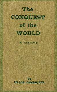 Major Osman Bey — The Conquest of the World by The Jews (1878) [version 3]