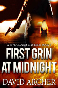 David Archer — Mystery: First Grin At Midnight - A Mystery and Suspense Novel (The Five Clowns Series, Mystery, Thriller, Suspense Book 1)