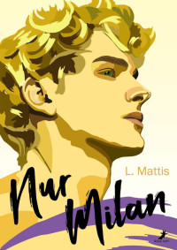 L. Mattis — Nur Milan (German Edition)