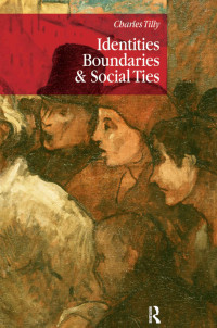 Charles Tilly — Identities, Boundaries and Social Ties