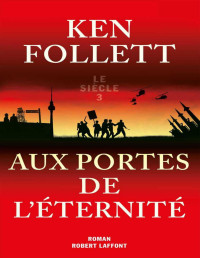 FOLLETT, Ken — Aux Portes de l'éternité (BEST-SELLERS) (French Edition)