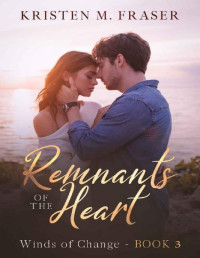 Kristen M. Fraser — Remnants of the Heart (Winds of Change Book 3)