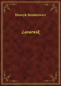 Sienkiewicz, Henryk — Latarnik