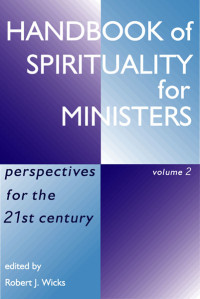 Robert J. Wicks; — Handbook of Spirituality for Ministers Vol. 2: Perspectives for the 21st Century