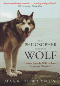 F3thinker ! — Mark Rowlands - The Philosopher and the Wolf