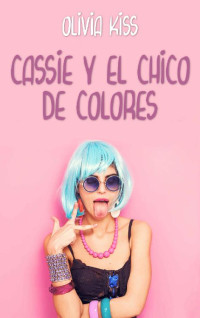 Olivia Kiss — Cassie y el chico de colores