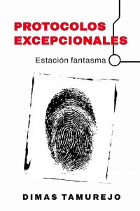 Dimas Tamurejo — Protocolos excepcionales: Estación Fantasma