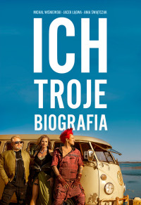 Michał Wiśniewski, Jacek Łągwa, Ania Świątczak — Ich Troje. Biografia