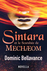 Bellavance Dominic — Alégracia, tome 4: Sintara et le Scarabée de Mechæom