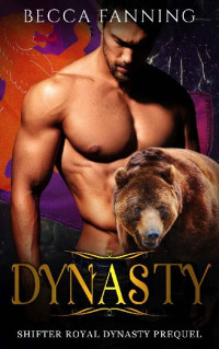 Becca Fanning — Dynasty: Shifter Royal Dynasty Prequel